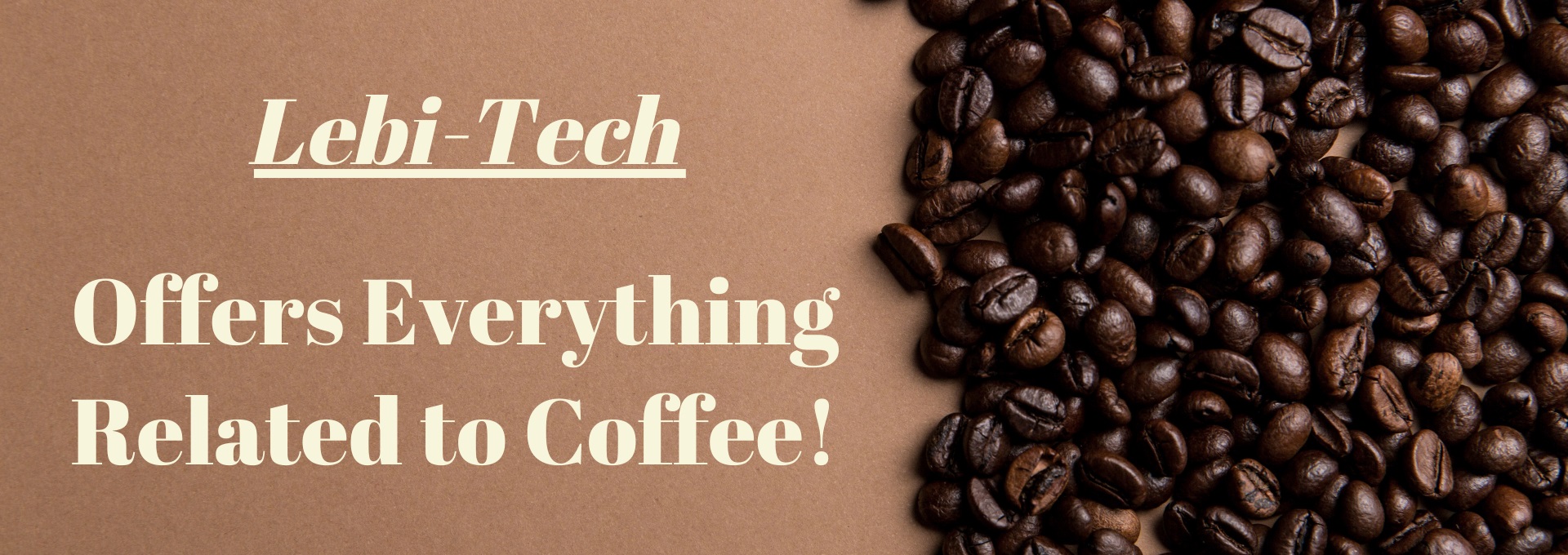 Lebi-Tech, offers everything related to coffee!